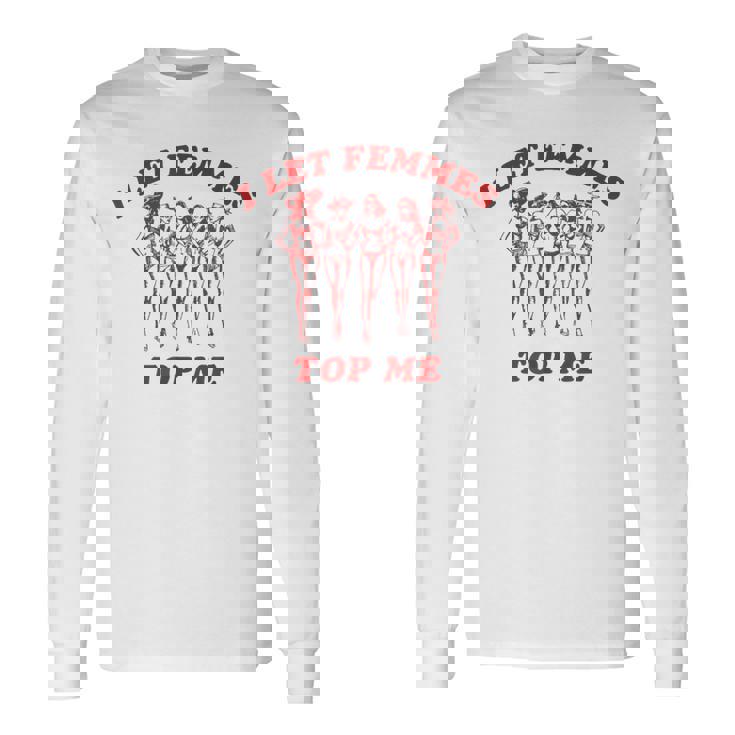 Retro I Let Femmes Top Me Bi Transgender Lgbt Pride Long Sleeve T-Shirt Gifts ideas