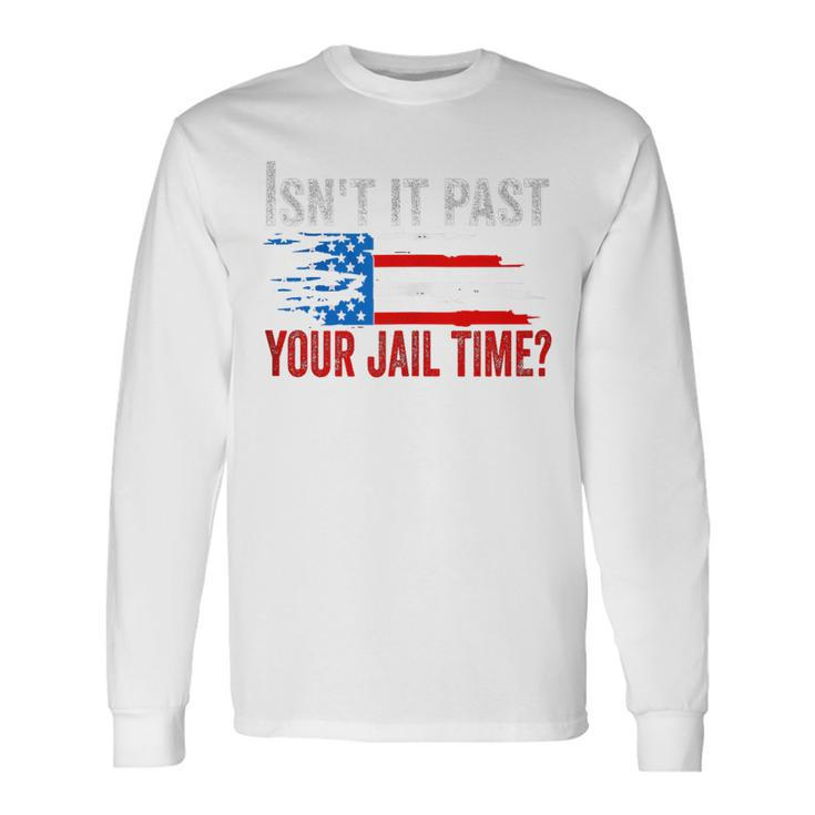 Retro Isn't It Past Your Jail Time Vintage American Flag Long Sleeve T-Shirt