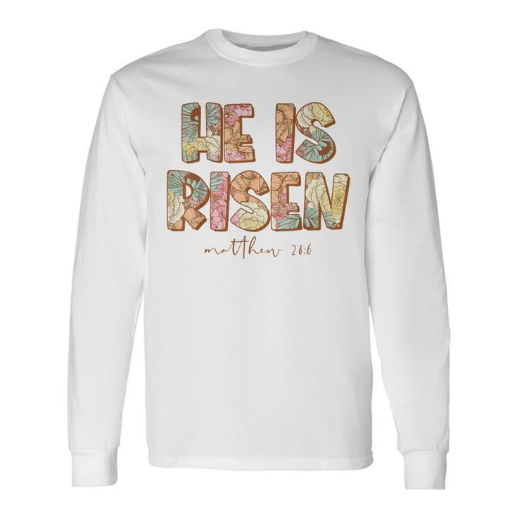 He Is Risen Easter Spring Florals Long Sleeve T-Shirt