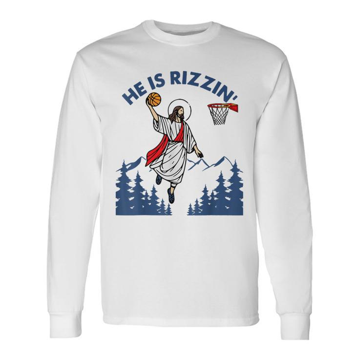 He Is Rizzin Jesus Basketball Easter Religious Long Sleeve T-Shirt