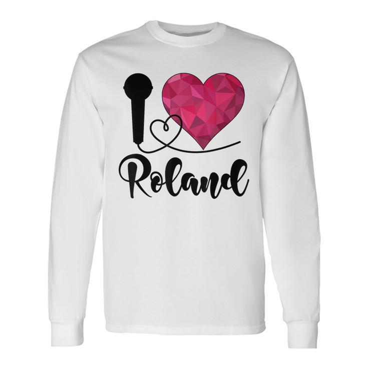 Roland I Love Roland I Love Roland Langarmshirts Geschenkideen