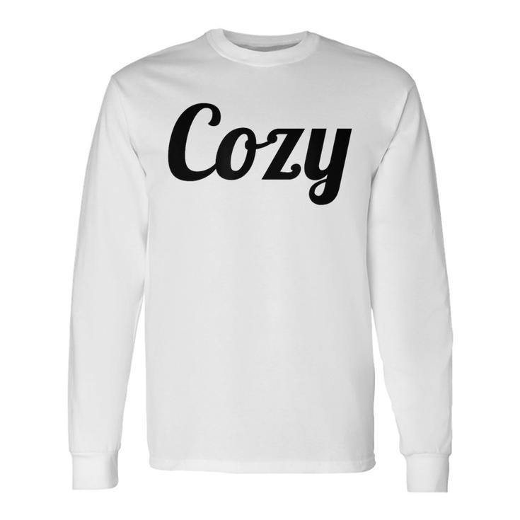 That Says The Word Cozy With Phrase On It Long Sleeve T-Shirt