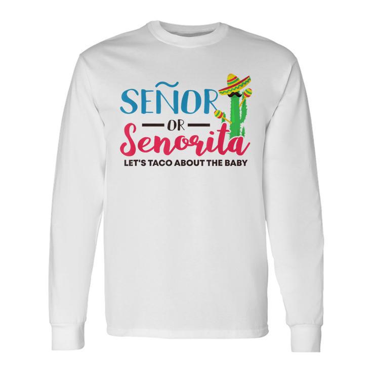 Senor Or Senorita Mexican Gender Reveal Baby Shower Long Sleeve T-Shirt Gifts ideas