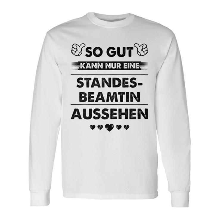 So Gut Aussehen Kann Nur Eine Standesbeamtin Aussehen Langarmshirts Geschenkideen