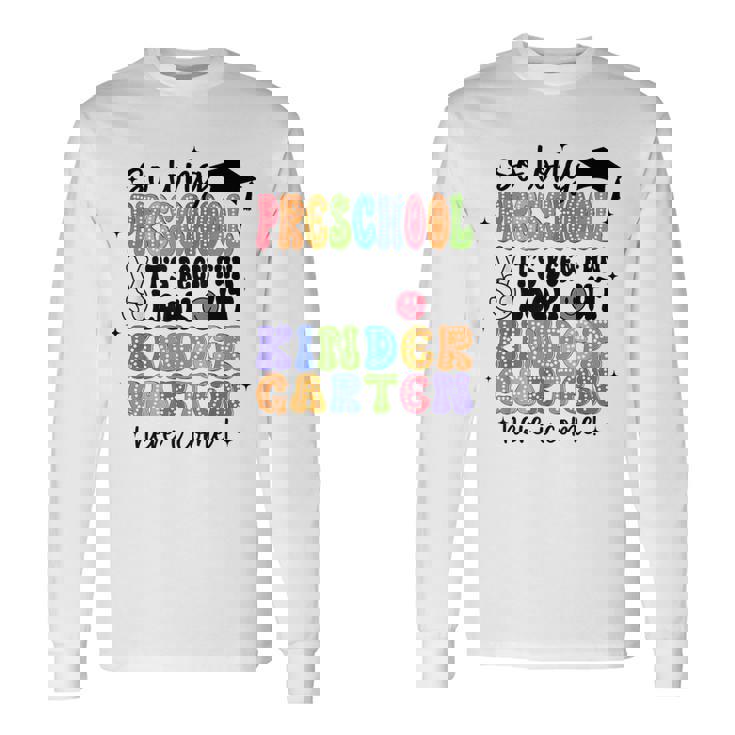 So Long Preschool Graduation It's Been Fun Last Day School Long Sleeve T-Shirt