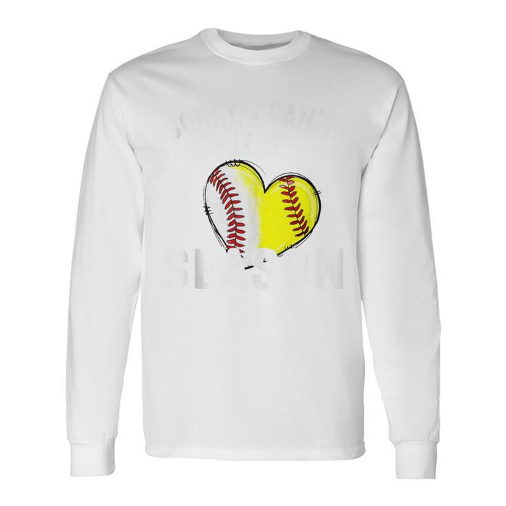 Sorry I Can't It's Baseball Softball Season Long Sleeve T-Shirt Gifts ideas