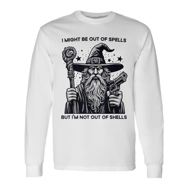 I Might Be Out Of Spells But I'm Not Out Of Shells Long Sleeve T-Shirt