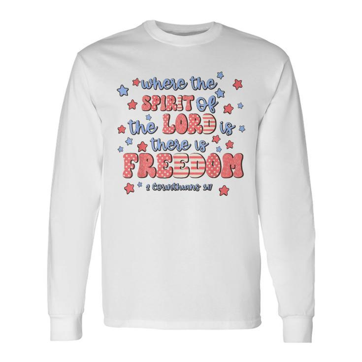 Where The Spirit Of The Lord There Is Freedom Long Sleeve T-Shirt Gifts ideas