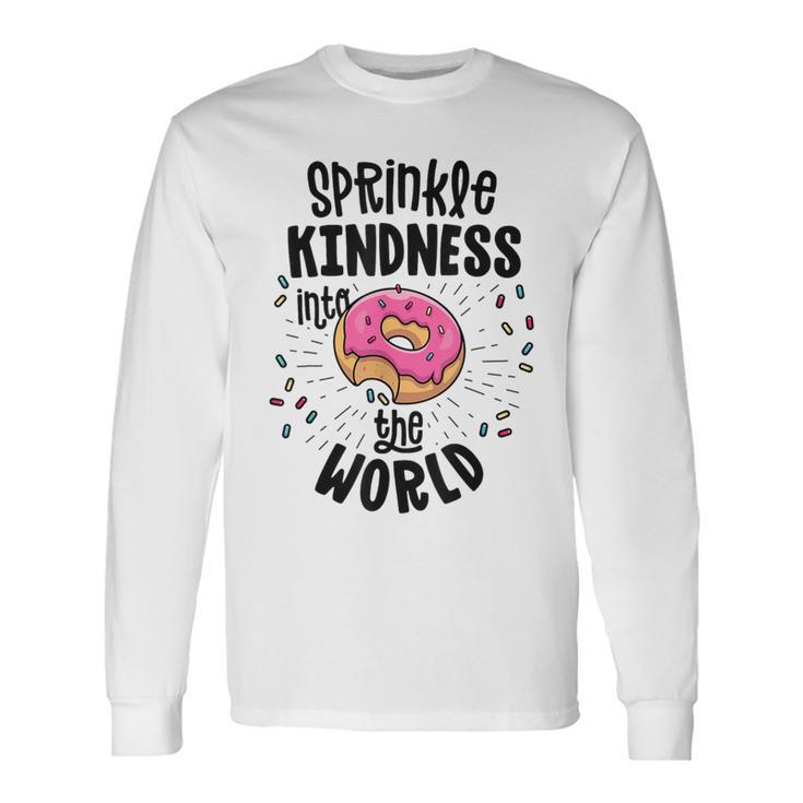 Sprinkle Kindness Like Confetti Donut Anti Bullying Long Sleeve T-Shirt