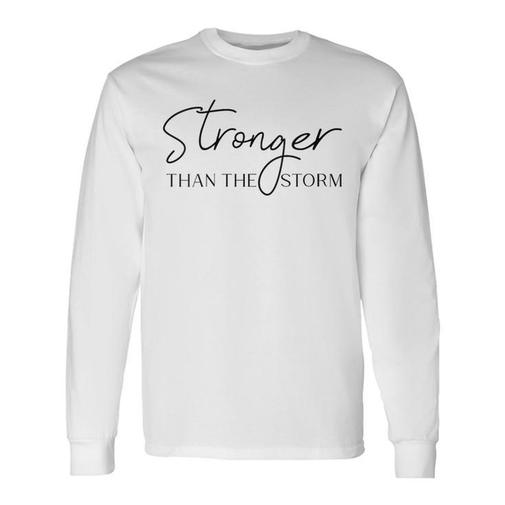 Stronger Than The Storm Modern Minimalistic Positive Saying Long Sleeve T-Shirt