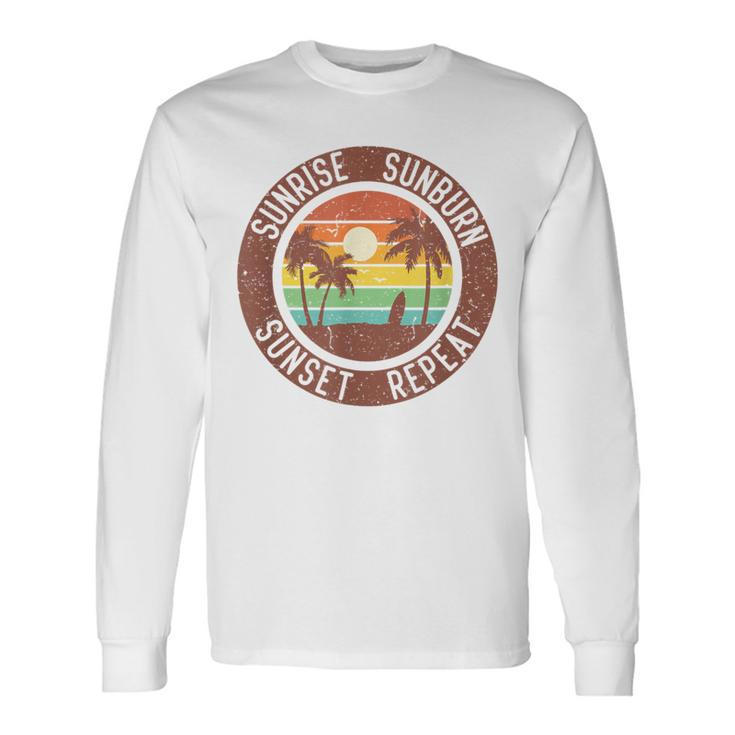 Sunrise Sunburn Sunset Repeat & Summer And Beach Vacation Long Sleeve T-Shirt