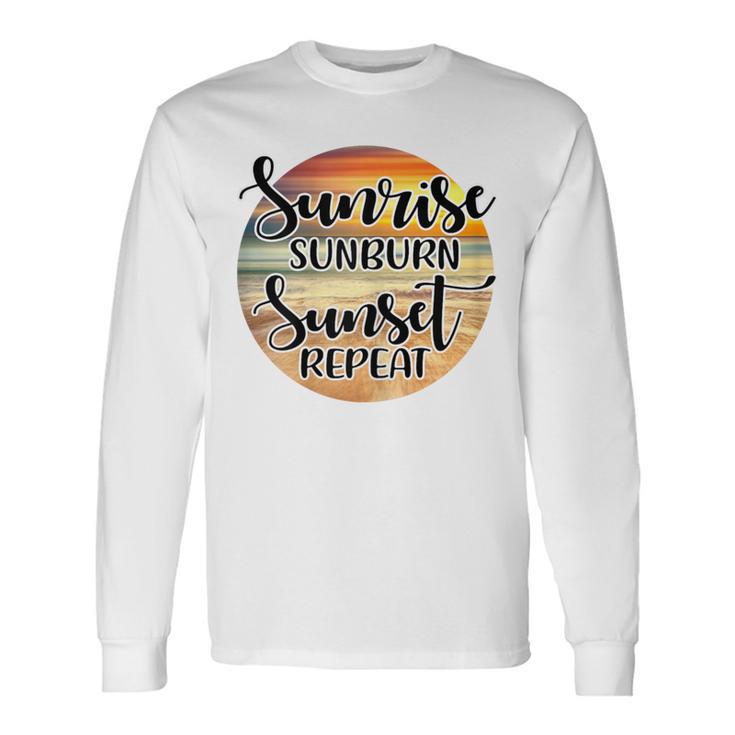 Sunrise Sunburn Sunset Repeat Beach Summer Vacation Long Sleeve T-Shirt