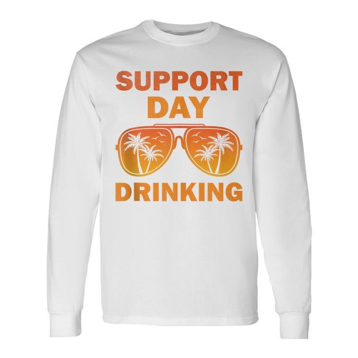 Support Day Drinking Summer Beach Vacation Long Sleeve T-Shirt