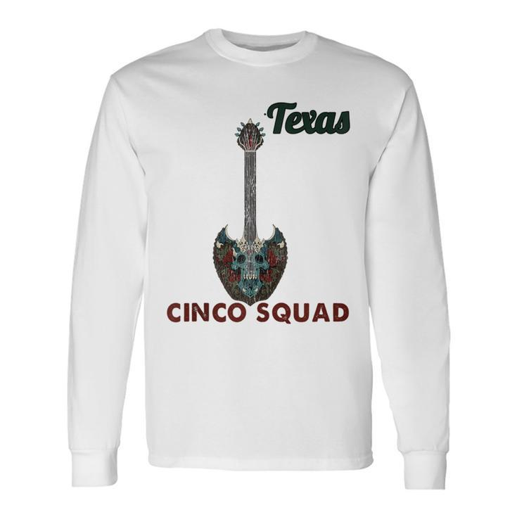 Texas Cinco Squad Cinco De Mayo Music Guitar Long Sleeve T-Shirt