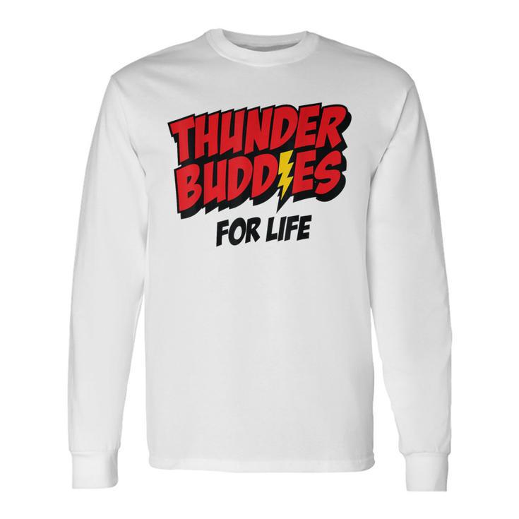 Thunder Buddies For Life Long Sleeve T-Shirt