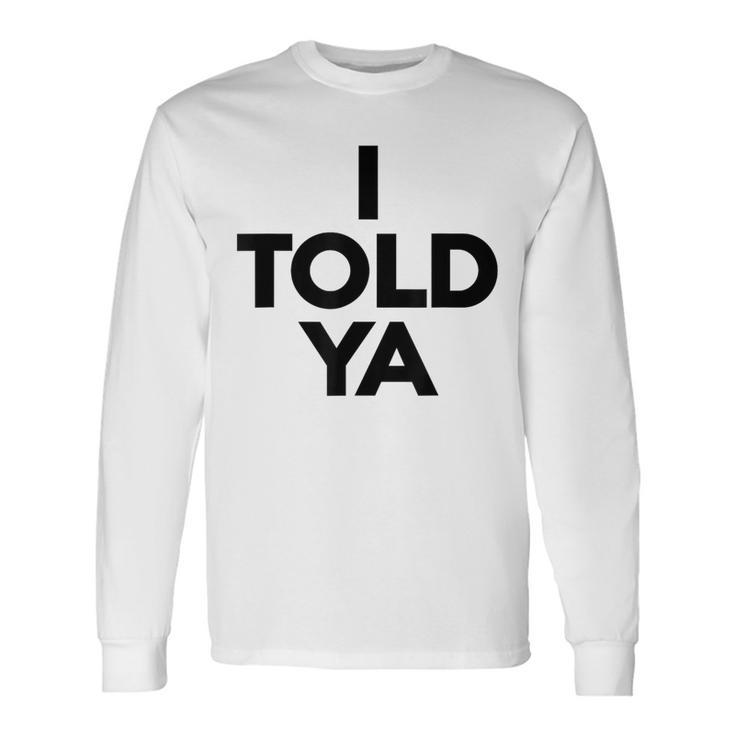 I Told Ya Tennis I Told You Long Sleeve T-Shirt Gifts ideas