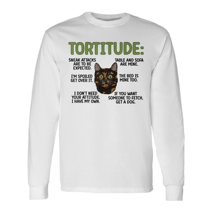 Tortitude Tortie Cat Lover Tortoiseshell Cat Owner Long Sleeve T-Shirt