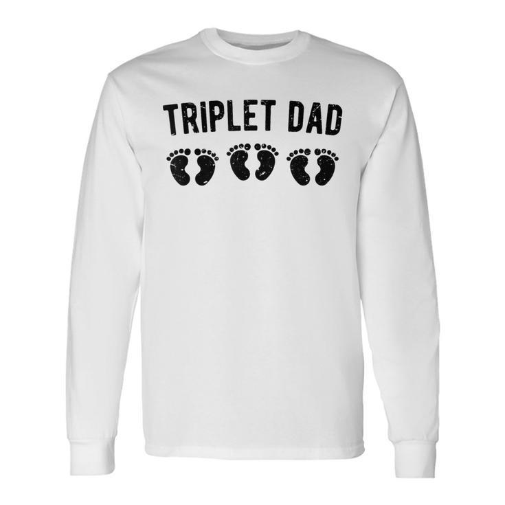 Triplet Dad Of Triplets Triplet Father Of Triplets Long Sleeve T-Shirt