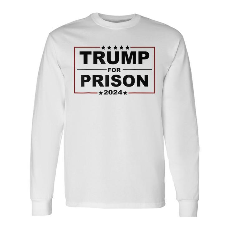 Trump For Prison 2024 Support Trump 4Th Of July Long Sleeve T-Shirt