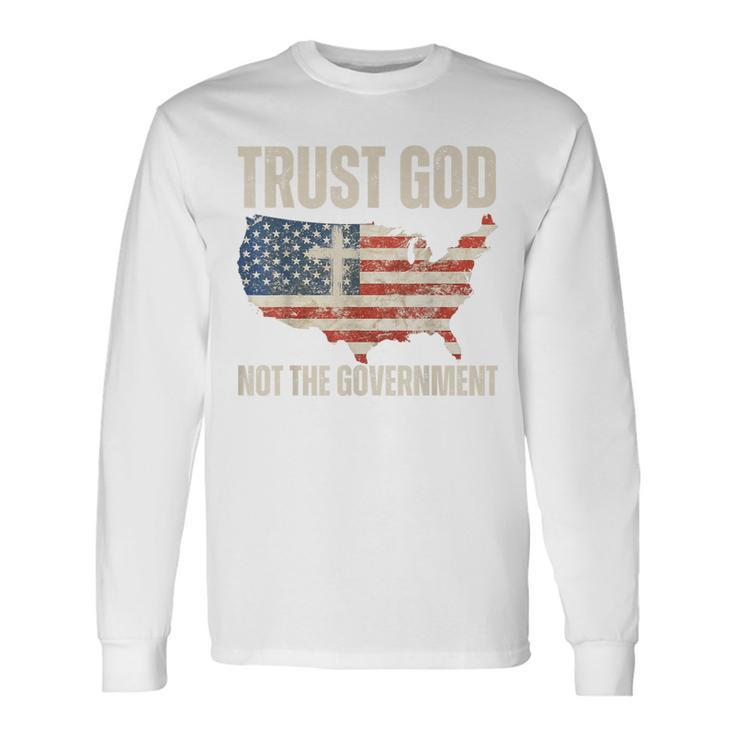 Trust God Not The Government Christian Faith America Flag Long Sleeve T-Shirt