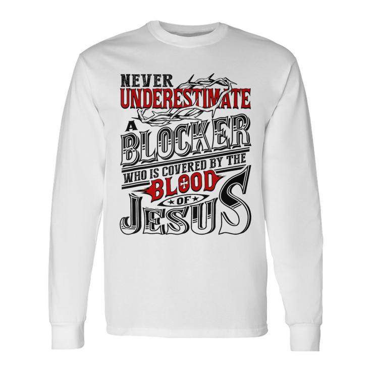 Never Underestimate Blocker Family Name Long Sleeve T-Shirt