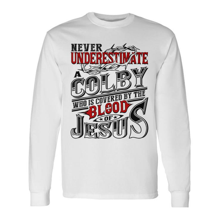 Never Underestimate Colby Family Name Long Sleeve T-Shirt