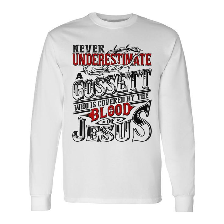 Never Underestimate Gossett Family Name Long Sleeve T-Shirt