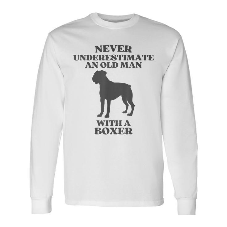 Never Underestimate An Old Man With A Boxer Dog Long Sleeve T-Shirt