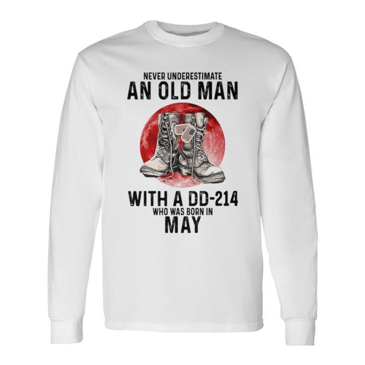 Never Underestimate An Old Man Dd 214 Was Born In May Long Sleeve T-Shirt