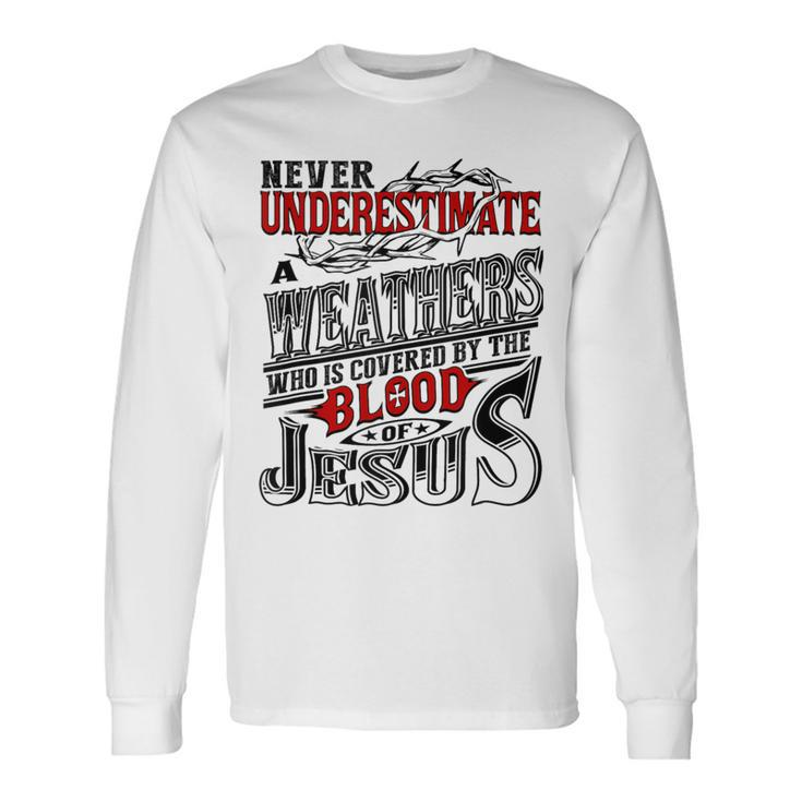 Underestimate Weathers Family Name Long Sleeve T-Shirt Gifts ideas
