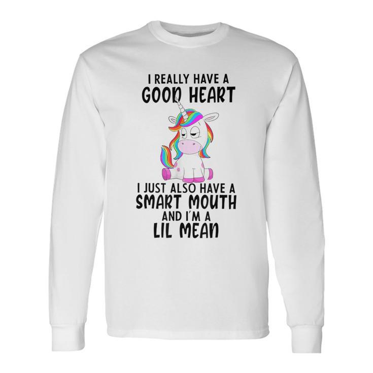 Unicorn I Really Have A Good Heart Lil Mean Long Sleeve T-Shirt