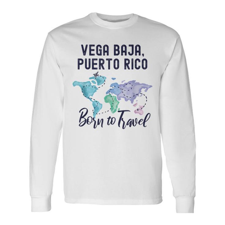 Vega Baja Puerto Rico Born To Travel World Explorer Long Sleeve T-Shirt