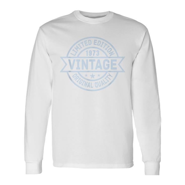 Vintage 1973 Limited Edition Bday 1973 Birthday Long Sleeve T-Shirt