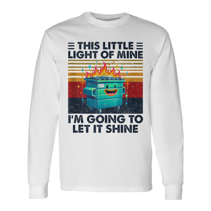 Vintage This Little Light-Of Mine Lil Dumpster Fire Long Sleeve T-Shirt Gifts ideas