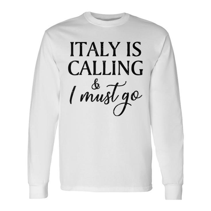 Vintage Retro Italy Is Calling I Must Go Long Sleeve T-Shirt