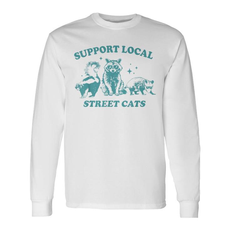 Vintage Support Local Street Cats Raccoon Opossum Skunk Long Sleeve T-Shirt