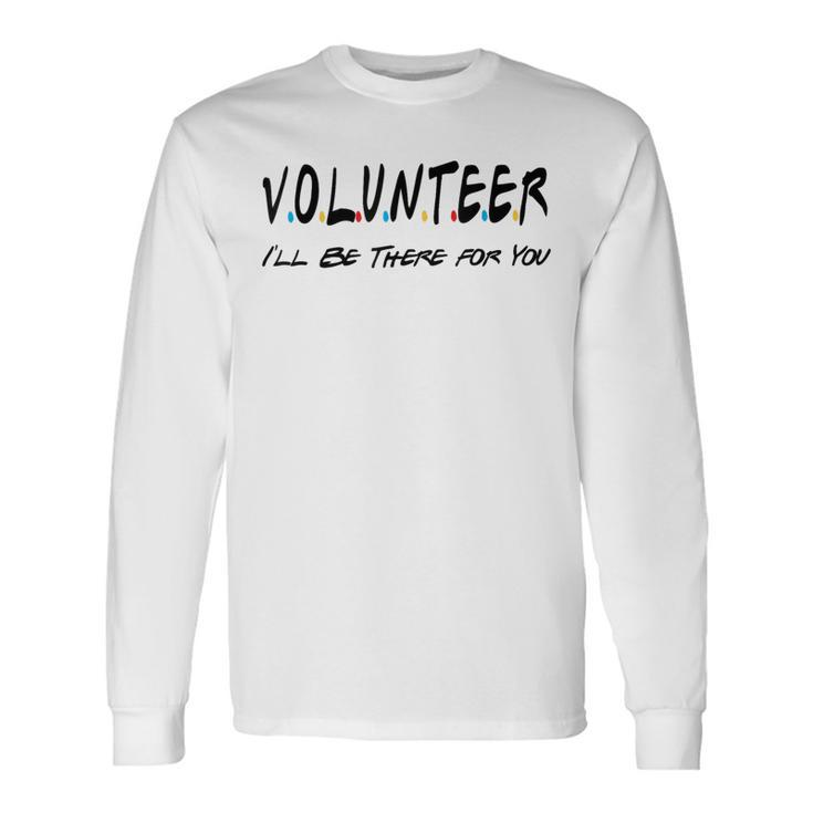 Volunr I'll Be There For You Volunring Long Sleeve T-Shirt Gifts ideas