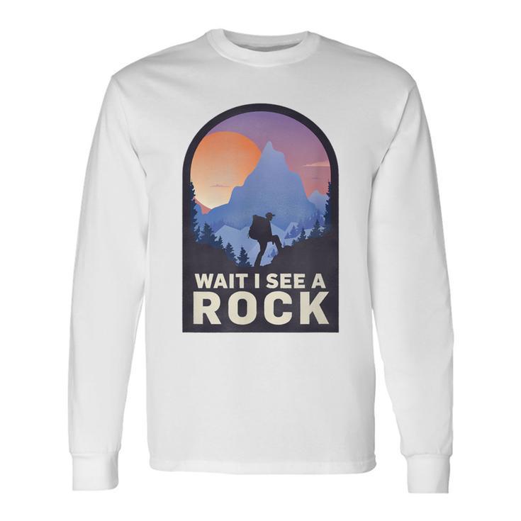 Wait I See A Rock Geology Geologist Long Sleeve T-Shirt