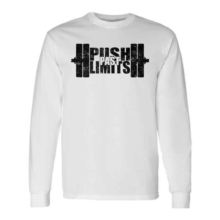 Weight Lifting Push Past Limits Gym Fitness Long Sleeve T-Shirt