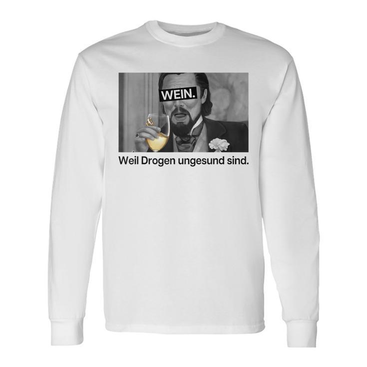 Wein Weil Drogen Ungesund Sind X Weini Weißweinino Langarmshirts Geschenkideen