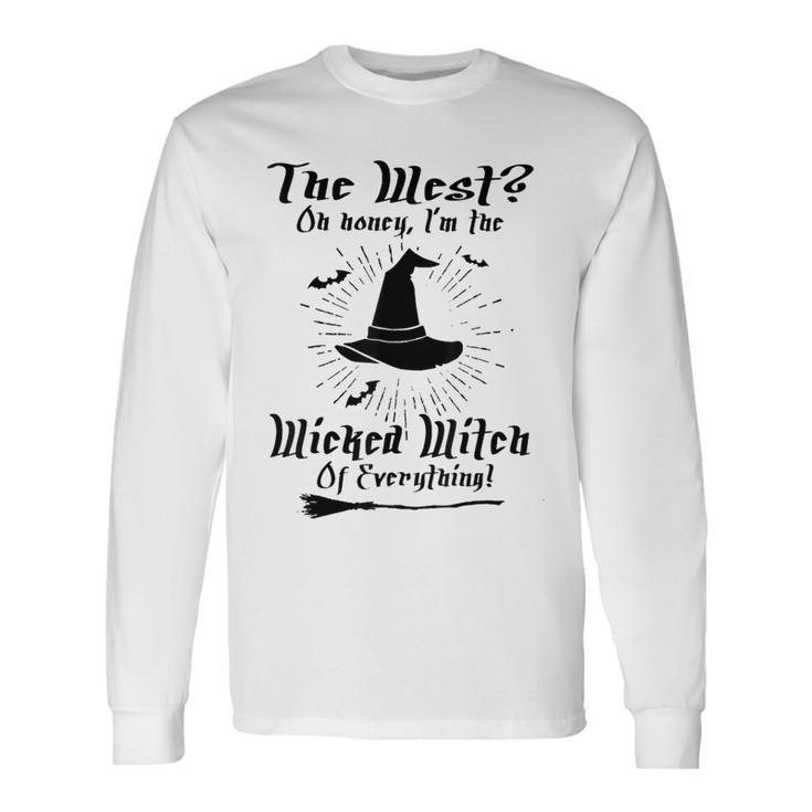 The West On Honey I'm The Wicked Witch Of Everything Long Sleeve T-Shirt