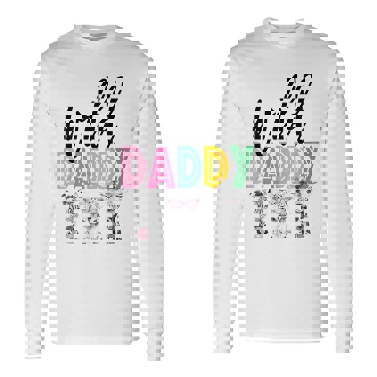 Wild Daddy Zoo Theme Birthday Safari Jungle Matching Party Long Sleeve T-Shirt