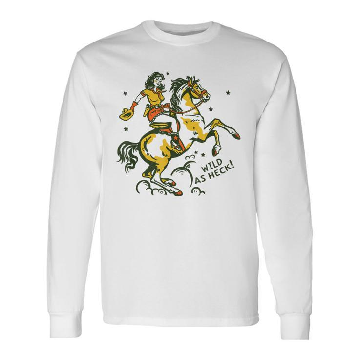 Wild As Heck Retro Vintage Western Rodeo Yeehaw Cowgirl Long Sleeve T-Shirt