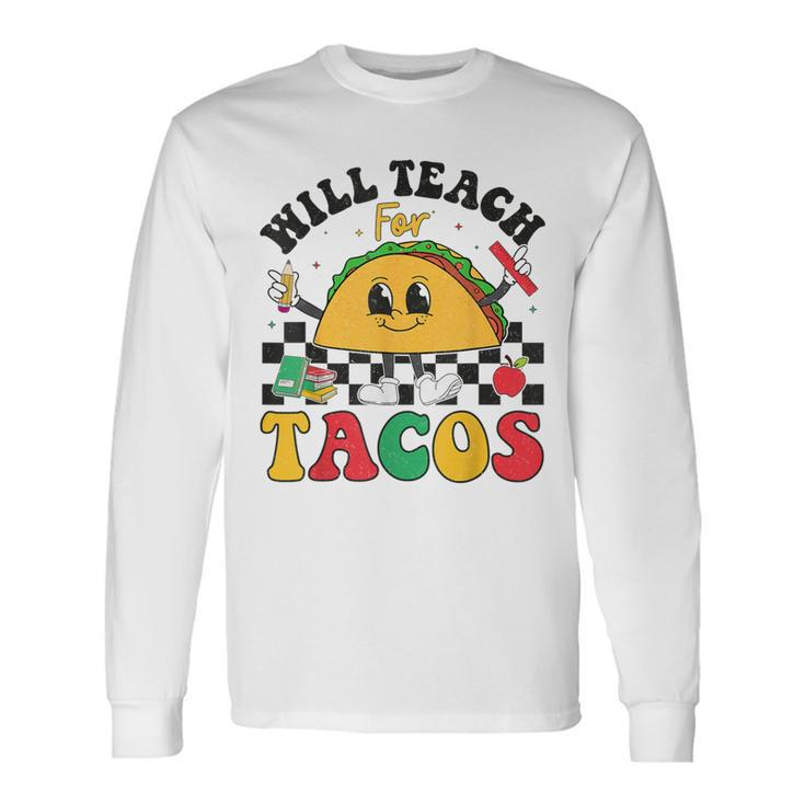Will Teach For Tacos Lover Cute Cinco De Mayo Teacher Long Sleeve T-Shirt