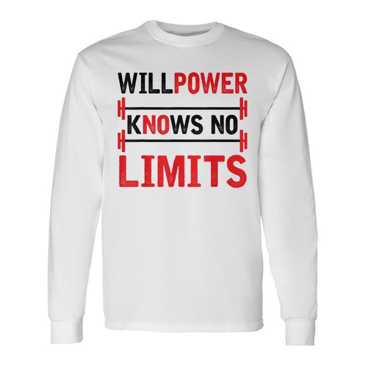 Willpower Knows No Limits Motivational Gym Workout Long Sleeve T-Shirt