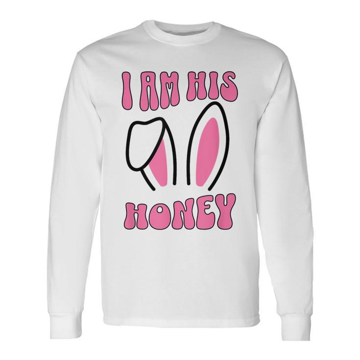 Women's Matching Couple Easter Wife I Am His Honey Long Sleeve T-Shirt Gifts ideas