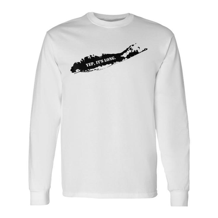 Yep It's Long Long Island Long Sleeve T-Shirt