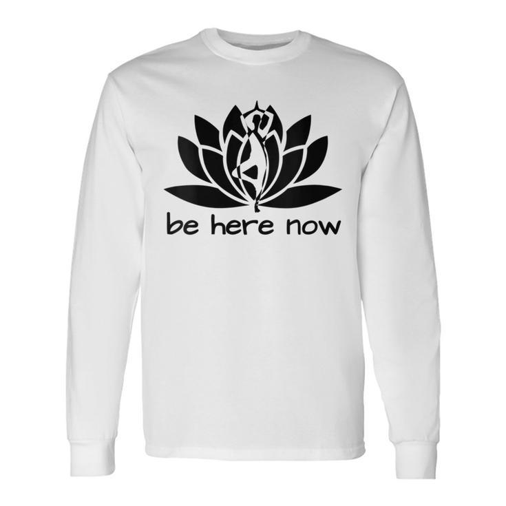Yoga Be Here Now Fitness Workout Namaste Lotus For Women Long Sleeve T-Shirt