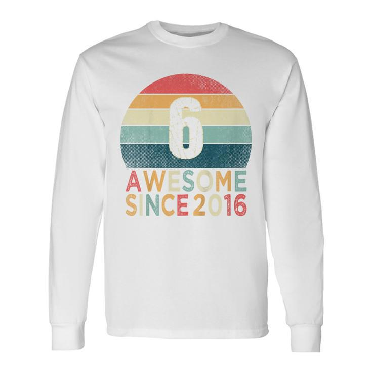 Youth 6Th Birthday Vintage Retro 6 Years Old Awesome Since 2016 Long Sleeve T-Shirt
