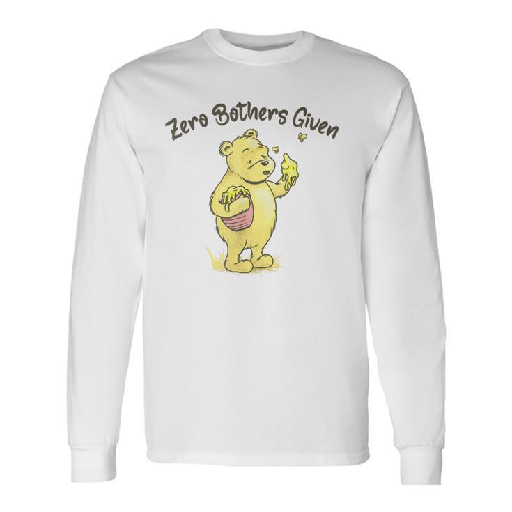 Zero Bothers Given Bear Long Sleeve T-Shirt